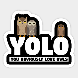 You Obviously Love Owls Sticker